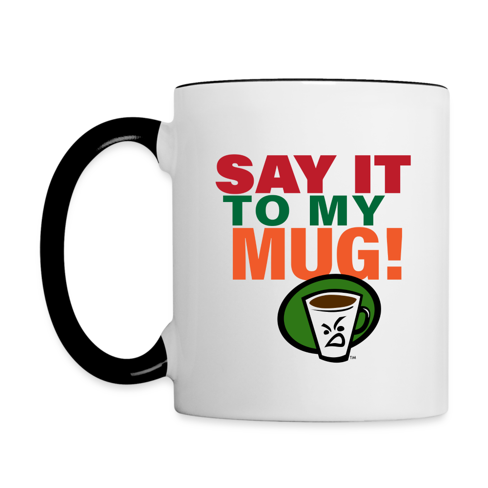 SAY IT TO MY MUG - white/black